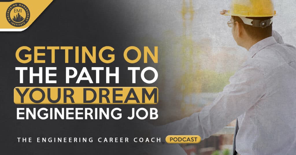 Getting on the Path to Your Dream Engineering Job